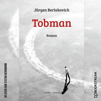 Tobman - Roman (Ungekürzt) - Jürgen Berlakovich - Hörbuch