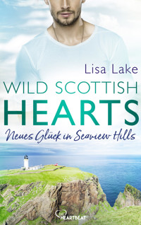 Wild Scottish Hearts – Neues Glück in Seaview Hills - Lisa Lake - E-Book