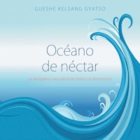 Océano de néctar - Gueshe Kelsang Gyatso - Hörbuch