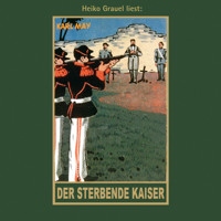 Der sterbende Kaiser - Karl Mays Gesammelte Werke, Band 55 (Ungekürzt) - Karl May - Hörbuch
