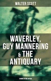 Walter Scott: Waverley, Guy Mannering & The Antiquary (3 Books in One Edition) - Walter Scott - E-Book