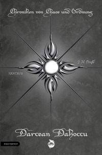 Chroniken von Chaos und Ordnung. Band 7: Darcean Dahoccu - J.H. Praßl - E-Book