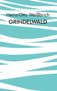 Grindelwald - Heinz-Otto Weißbrich - E-Book