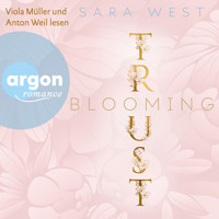 Blooming Trust - Rose Garden, Band 2 (Ungekürzte Lesung) - Sara West - Hörbuch