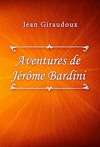 Aventures de Jérôme Bardini - Jean Giraudoux - E-Book