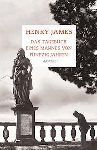 Das Tagebuch eines Mannes von fünfzig Jahren - Henry James - E-Book