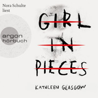 Girl in Pieces (Ungekürzte Lesung) - Kathleen Glasgow - Hörbuch