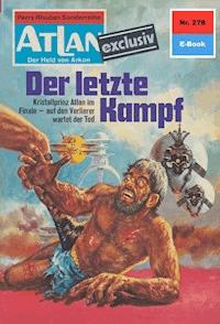 Atlan 278: Der letzte Kampf - Hans Kneifel - E-Book