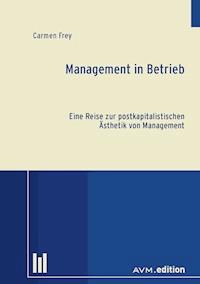 Management in Betrieb - Carmen Frey - E-Book