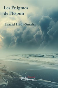 Les énigmes de l'espoir - Lyazid Hadj-Smaha - E-Book