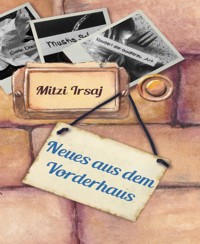 Neues aus dem Vorderhaus - Mitzi Irsaj - E-Book