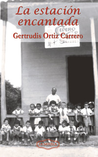 La estación encantada - Gertrudis Ortíz Carrero - E-Book