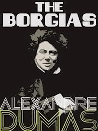 The Borgias - Dumas Alexandre - E-Book