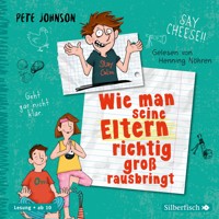 Wie man seine Eltern richtig groß rausbringt (Eltern 6) - Pete Johnson - Hörbuch