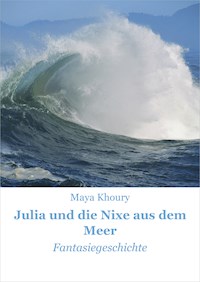 Julia und die Nixe aus dem Meer - Maya Khoury - E-Book