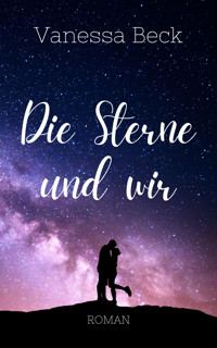 Die Sterne und wir - Vanessa Beck - E-Book
