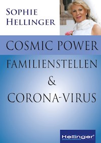 Cosmic Power, Familienstellen und Corona-Virus - Sophie Hellinger - E-Book