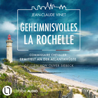 Geheimnisvolles La Rochelle - Commissaire Chevalier ermittelt an der Atlantikküste - Commissaire Chevalier, Teil 3 (Ungekürzt) - Jean-Claude Vinet - Hörbuch