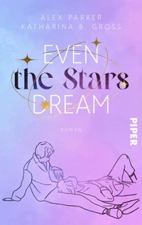 Even the Stars Dream - Katharina B. Gross - E-Book