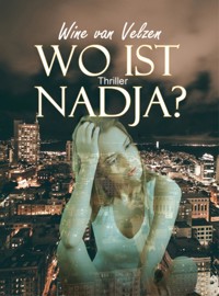 Wo ist Nadja? - Wine van Velzen - E-Book