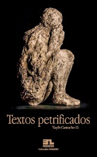 Textos Petrificados - Vayih Camacho O. - E-Book