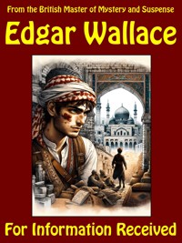 For Information Received - Edgar Wallace - E-Book
