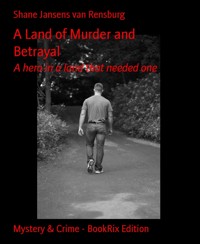 A Land of Murder and Betrayal - Shane Jansens van Rensburg - E-Book