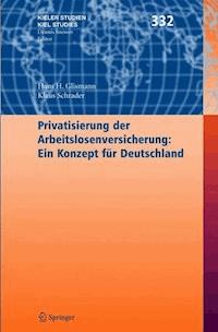 Privatisierung der Arbeitslosenversicherung: Ein Konzept für Deutschland - Hans H. Glismann - E-Book