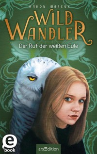 Wildwandler: Wildwandler – Der Ruf der weißen Eule - Håkon Marcus - E-Book