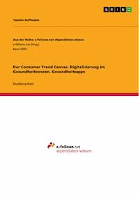 Der Consumer Trend Canvas. Digitalisierung im Gesundheitswesen. Gesundheitsapps - Yasmin Hoffmann - E-Book