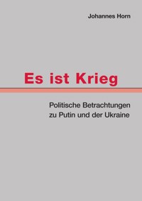 Es ist Krieg - Johannes Horn - E-Book