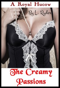 A Royal Hucow - The Creamy Passions - Lola Ryder - E-Book