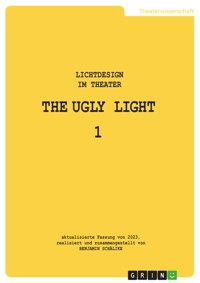 THE UGLY LIGHT 1. Lichtdesign im Theater - Benjamin Schälike - E-Book