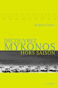 Découvrez Mykonos hors saison - Richard Gaitet - E-Book