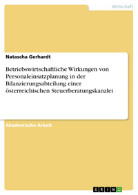 Betriebswirtschaftliche Wirkungen von Personaleinsatzplanung in der Bilanzierungsabteilung einer österreichischen Steuerberatungskanzlei - Natascha Gerhardt - E-Book