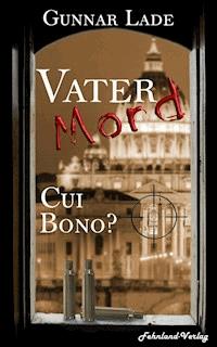 Vatermord - Cui bono? - Gunnar Lade - E-Book