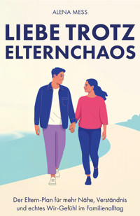 Liebe trotz Elternchaos - Alena Mess - E-Book