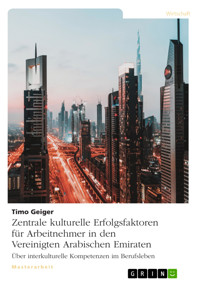 Zentrale kulturelle Erfolgsfaktoren für Arbeitnehmer in den Vereinigten Arabischen Emiraten - Timo Geiger - E-Book