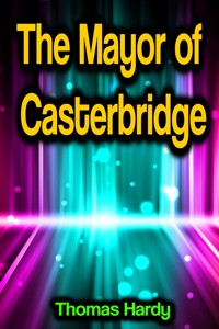 The Mayor of Casterbridge - Thomas Hardy. - E-Book