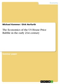 The Economics of the US House Price Bubble in the early 21st century - Michael Kemmer - E-Book