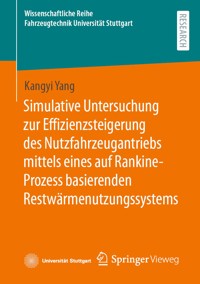 Simulative Untersuchung zur Effizienzsteigerung des Nutzfahrzeugantriebs mittels eines auf Rankine-Prozess basierenden Restwärmenutzungssystems - Kangyi Yang - E-Book