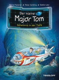 Der kleine Major Tom. Band 18. Geheimnis in der Tiefe - Bernd Flessner - E-Book