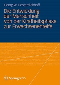 Die Entwicklung der Menschheit von der Kindheitsphase zur Erwachsenenreife - Georg W. Oesterdiekhoff - E-Book