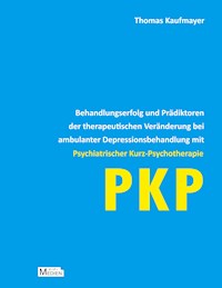 Behandlungserfolg und Prädiktoren der therapeutischen Veränderung bei ambulanter Depressionsbehandlung mit Psychiatrischer Kurz-Psychotherapie - Thomas Kaufmayer - E-Book