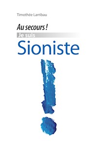 Au  secours, je suis Sioniste! - Timothée Larribau - E-Book