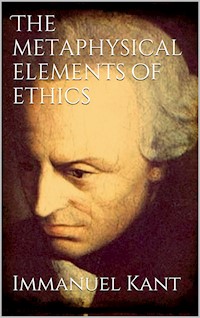 The Metaphysical Elements of Ethics - Immanuel Kant - E-Book