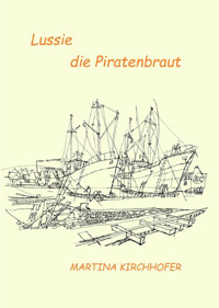 Lussie - die Piratenbraut - Martina Kirchhofer - E-Book