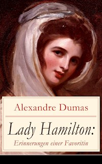 Lady Hamilton: Erinnerungen einer Favoritin - Alexandre Dumas - E-Book