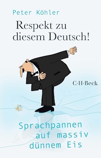 Respekt zu diesem Deutsch! - Peter Köhler - E-Book