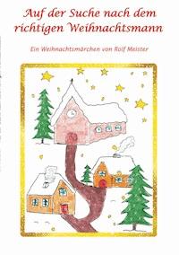 Auf der Suche nach dem richtigen Weihnachtsmann - Rolf Meister - E-Book